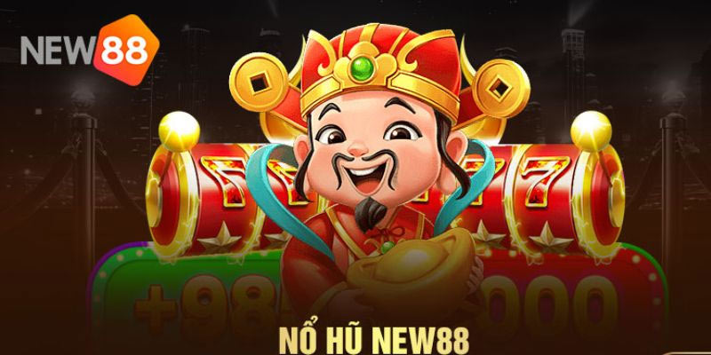 nỗ hủ new88